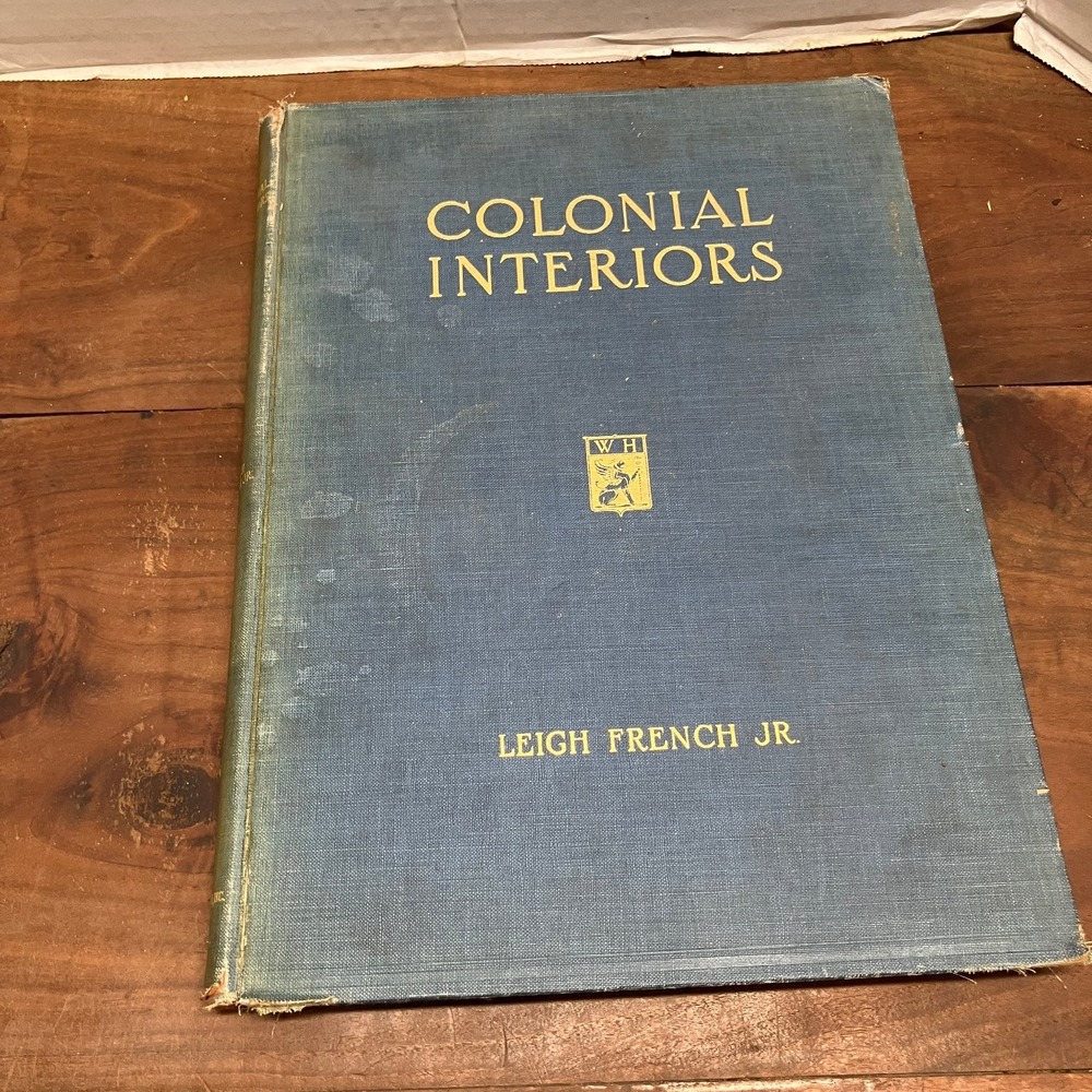 Colonial Interiors Leigh French Jr 1923 Illustrated Architecture William Helburn